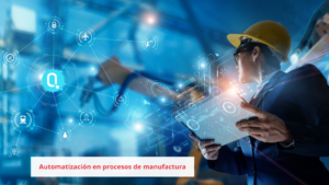 La automatización de procesos de manufactura